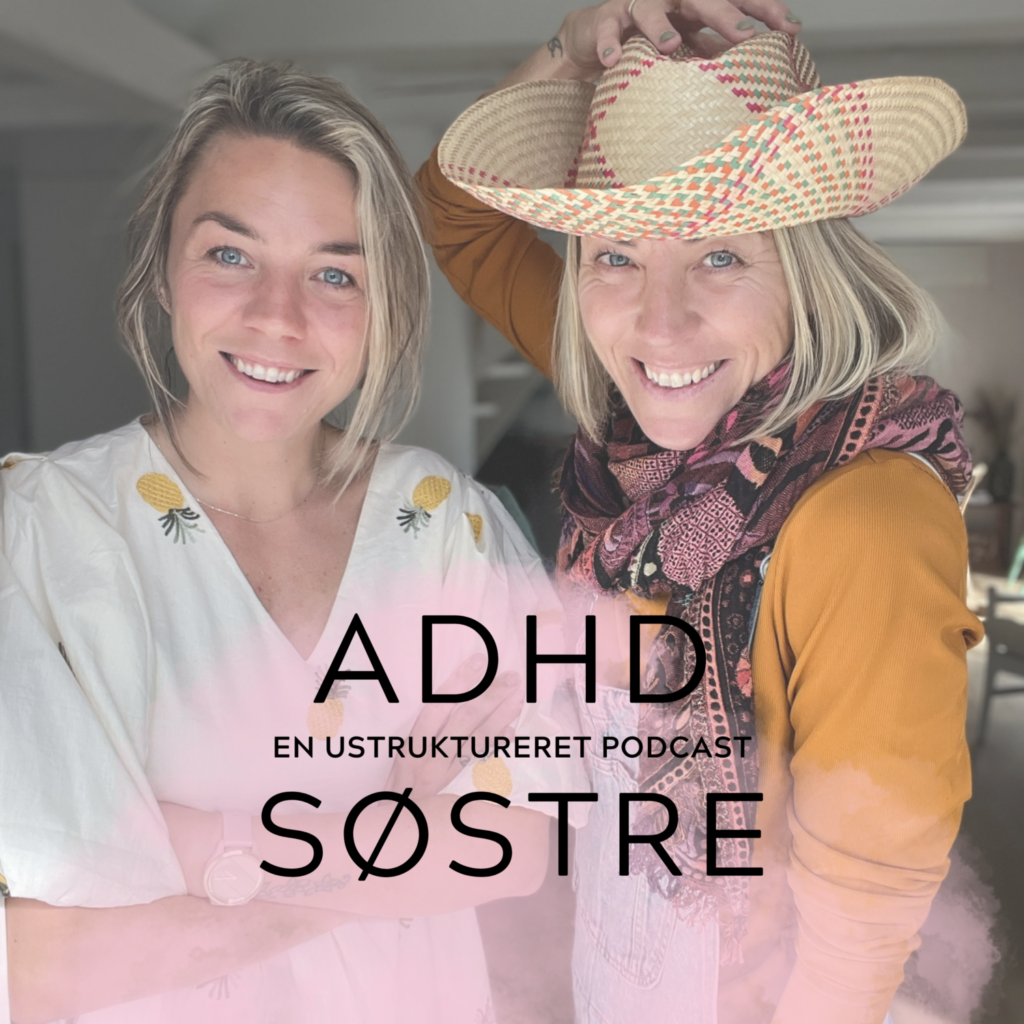 Podcasten ADHD SØSTRE er en podcast om psykisk sygdom og det at leve med diagnosen ADHD.